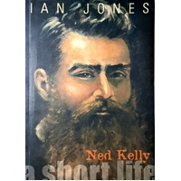 Ned Kelly. A Short Life