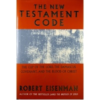 The New Testament Code. The Cup Of The Lord, The Damascus Covenant, And The Blood Of Christ