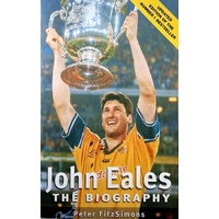John Eales. The Biography