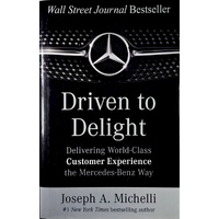 Driven To Delight. Delivering World-Class Customer Experience The Mercedes-Benz Way