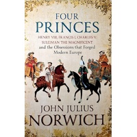 Four Princes. Henry VIII, Francis I, Charles V, Suleiman The Magnificent And The Obsessions That Forged Modern Europe
