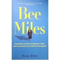 Bee Miles. Australia's Famous Bohemian Rebel, And The Untold Story