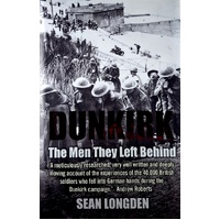 Dunkirk. The Men They Left Behind