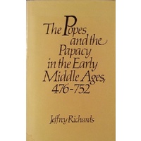 The Popes And The Papacy In The Early Middle Ages, 476-752