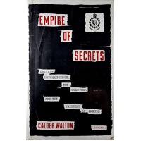 Empire Of Secrets. British Intelligence, The Cold War, And The Twilight Of Empire