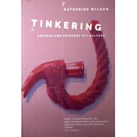 Tinkering. Australians Reinvent DIY Culture