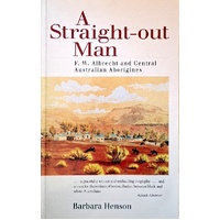 Straight-Out Man. F.W. Albrecht And Central Australian Aborigines