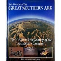 The Voyage Of The Great Southern Ark. The 4 Billion Year Journey Of The Australian Continent