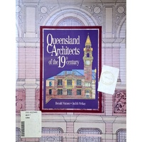 Queensland Architects Of The 19th Century. A Biographical Dictionary