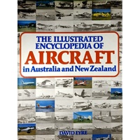 The Illustrated Encyclopedia Of Aircraft In Australia And New Zealand