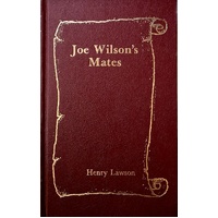 Joe Wilson's Mates. 49 Stories From The Prose Works Of Henry Lawson