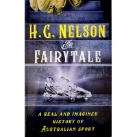 The Fairy Tale. A Real And Imagined History Of Australian Sport