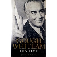 Gough Whitlam. His Time