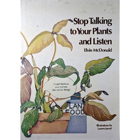 Stop Talking To Your Plants And Listen