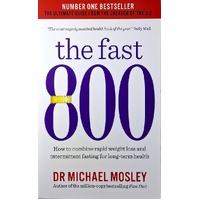 The Fast 800. How To Combine Rapid Weight Loss And Intermittent Fasting For Long-term Health