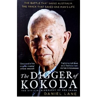 The Digger Of Kokoda. The Official Biography Of Reg Chard