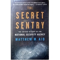 The Secret Sentry. The Untold History Of The National Security Agency