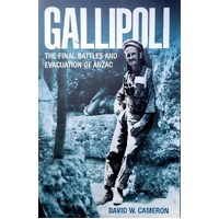 Gallipoli. The Final Battles And Evacuation Of Anzac