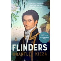 Flinders. The Fascinating Life, Loves & Great Adventures Of The Man Who Put Australia On The Map