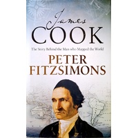 James Cook. The Story Behind The Man Who Mapped The World