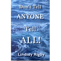 Don't Tell Anyone Tell All