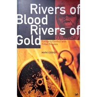 Rivers Of Blood, Rivers Of Gold. Europe's Conflict With Tribal Peoples