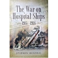 The War On Hospital Ships. 1914-1918
