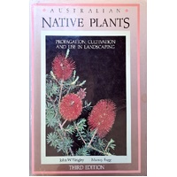 Australian Native Plants. A Manual For Their Propagation, Cultivation And Use In Landscaping