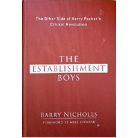 The Establishment Boys. The Other Sides Of Kerry Packer's Cricket Revolution