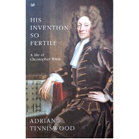 His Invention So Fertile. A Life Of Christopher Wren