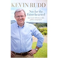 Not For The Faint Hearted. A Personal Reflection On Life, Politics And Purpose