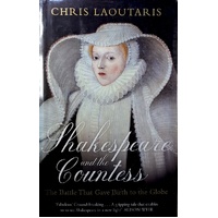 Shakespeare And The Countess. The Battle That Gave Birth To The Globe