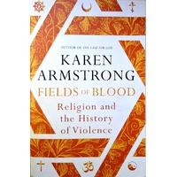 Fields Of Blood. Religion And The History Of Violence