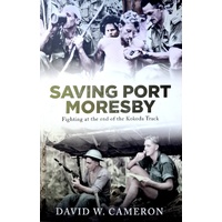 Saving Port Moresby. Fighting At The End Of The Kokoda Track
