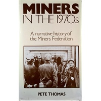 Miners In The 1970s. A Narrative History Of The Miners Federation