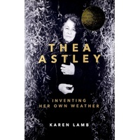 Thea Astley. Inventing Her Own Weather
