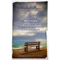 Missing Christopher. A Mother's Story Of Tragedy, Grief And Love
