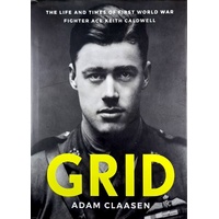 Grid. The Life And Times Of First World War Fighter Ace Keith Caldwell