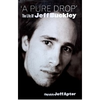 A Pure Drop. The Life Of Jeff Buckley