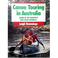 Canoe Touring In Australia. Seven Of The Country's Best River Journeys