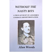 Without The Nasty Bits. A Soldier's Story