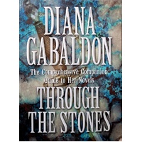 Through The Stones. A Companion Guide To The Novels Of Diana Gabaldon