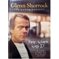 Now Where Was I. The Autobiography, My Career With The Twilights, Axiom & Little River Band And Back Again