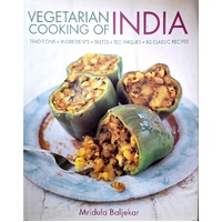 Vegetarian Cooking Of India. Traditions, Ingredients, Tastes, Techniques, 80 Classic Recipes