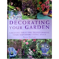 Decorating Your Garden. Creative Ideas For Transforming Your Outdoor Living Space