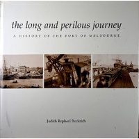 The Long And Perilous Journey. A History Of The Port Of Melbourne