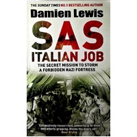 SAS Italian Job. The Secret Mission To Storm A Forbidden Nazi Fortress