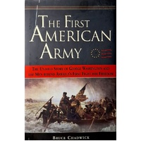 The First American Army. The Untold Story Of George Washington And The Men Beind America's First Fight For Freedom
