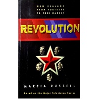 Revolution. New Zealand From Fortress To Free Market