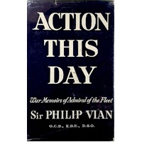 Action This Day. War Memoirs Of Admiral Of The Fleet